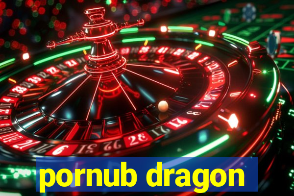 pornub dragon